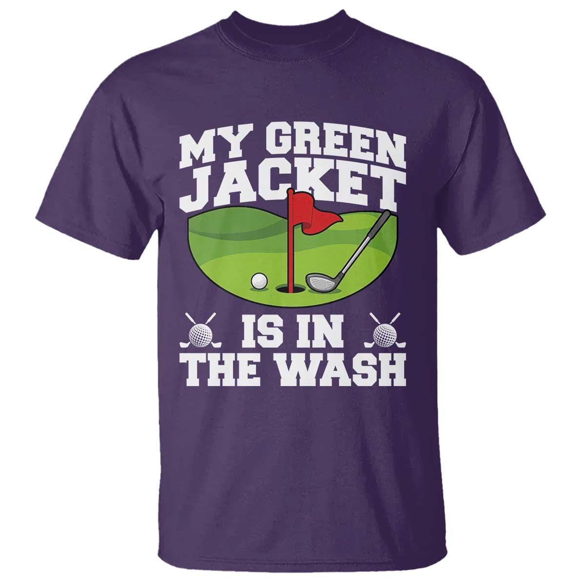 My Jacket Is In The Wash Funny Golfing T Shirt Georgia Golf Humor Sarcastic Golfer TS02 Purple Print Your Wear