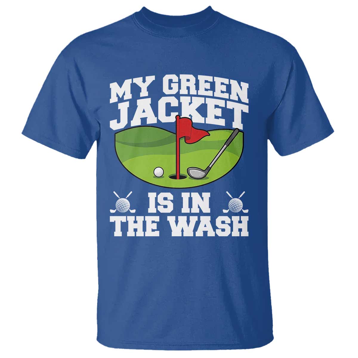 My Jacket Is In The Wash Funny Golfing T Shirt Georgia Golf Humor Sarcastic Golfer TS02 Royal Blue Print Your Wear