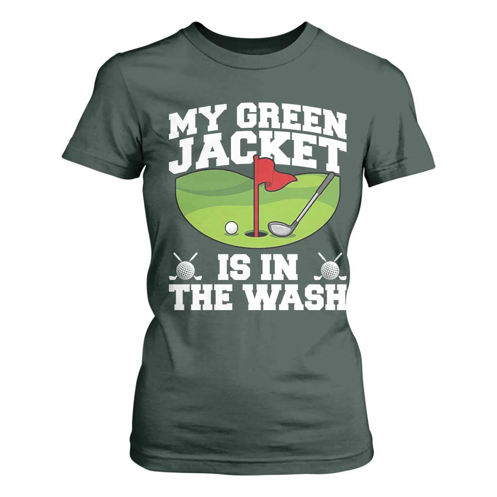 My Jacket Is In The Wash Funny Golfing T Shirt For Women Georgia Golf Humor Sarcastic Golfer TS02 Dark Forest Green Print Your Wear