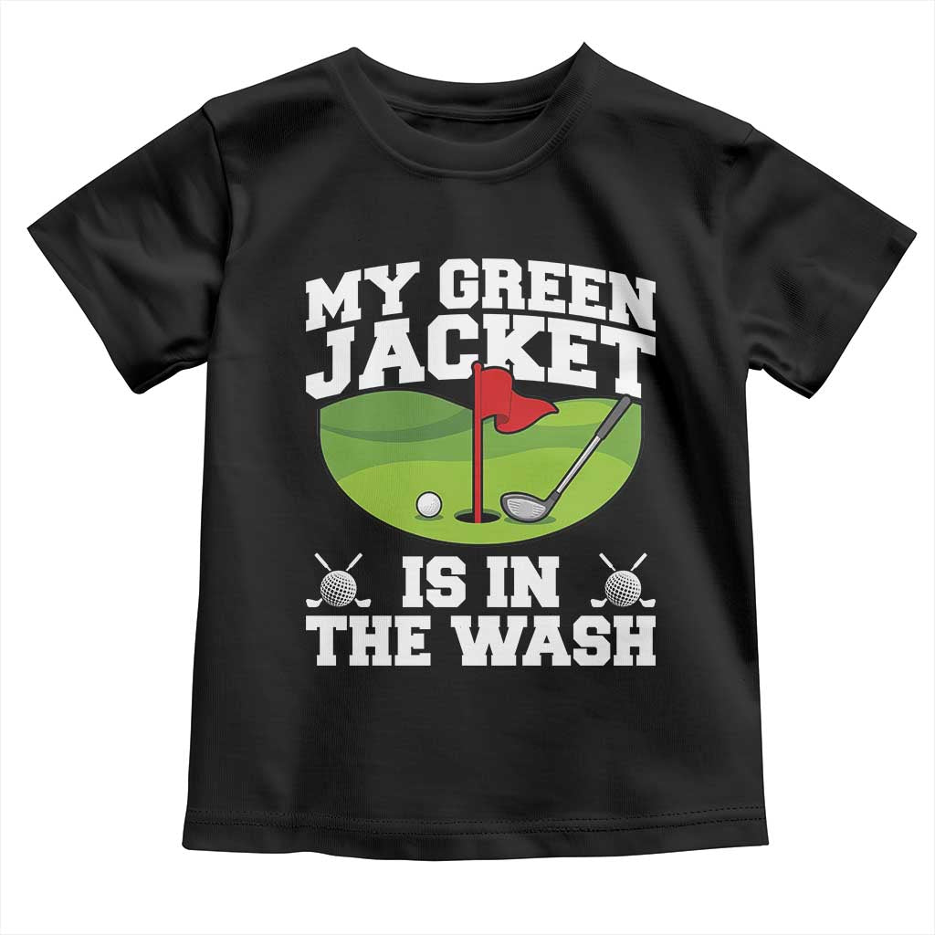 My Jacket Is In The Wash Funny Golfing Toddler T Shirt Georgia Golf Humor Sarcastic Golfer TS02 Black Print Your Wear