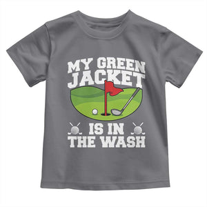 My Jacket Is In The Wash Funny Golfing Toddler T Shirt Georgia Golf Humor Sarcastic Golfer TS02 Charcoal Print Your Wear
