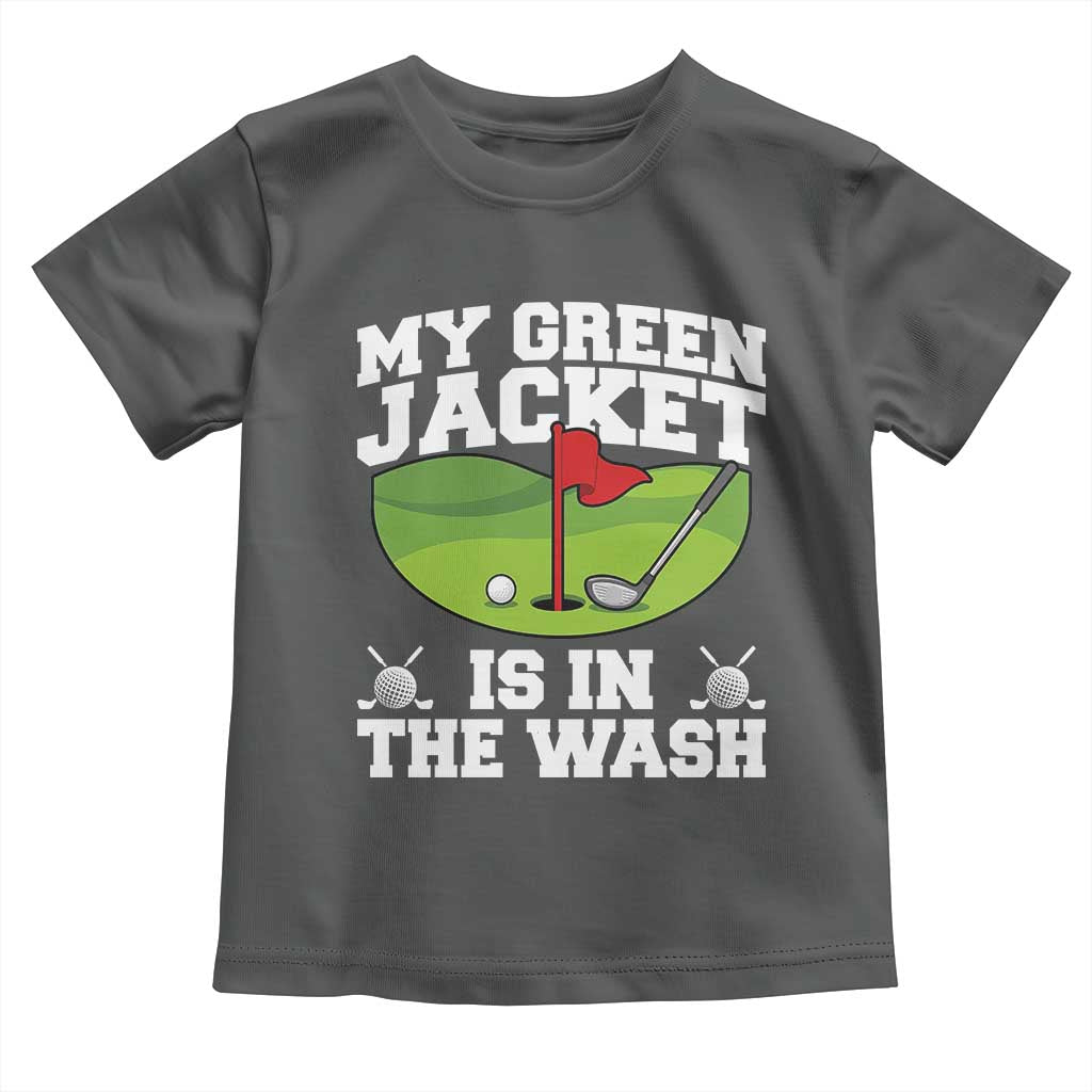 My Jacket Is In The Wash Funny Golfing Toddler T Shirt Georgia Golf Humor Sarcastic Golfer TS02 Dark Heather Print Your Wear