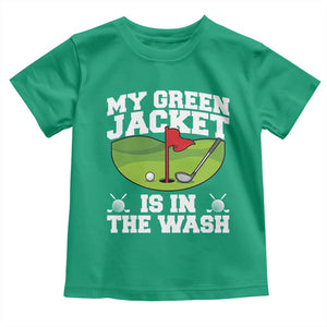 My Jacket Is In The Wash Funny Golfing Toddler T Shirt Georgia Golf Humor Sarcastic Golfer TS02 Irish Green Print Your Wear