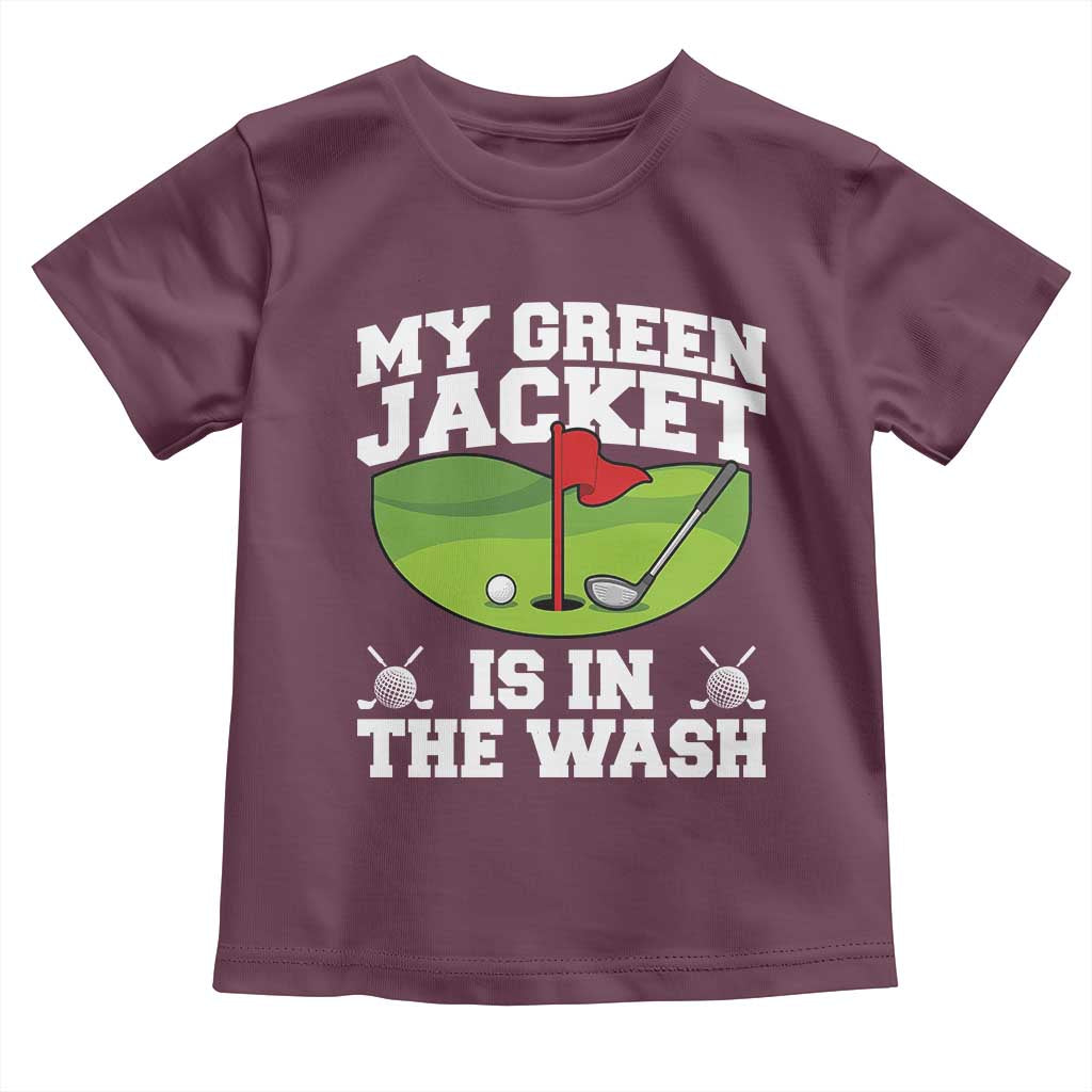 My Jacket Is In The Wash Funny Golfing Toddler T Shirt Georgia Golf Humor Sarcastic Golfer TS02 Maroon Print Your Wear