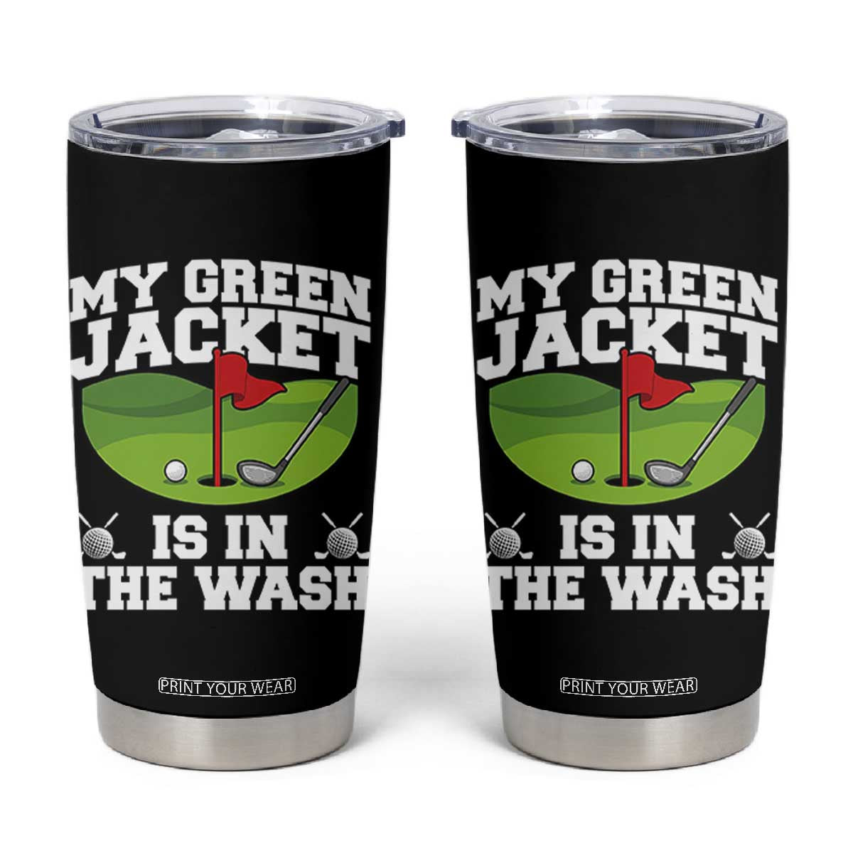 My Jacket Is In The Wash Funny Golfing Tumbler Cup Georgia Golf Humor Sarcastic Golfer TS02 Black Print Your Wear