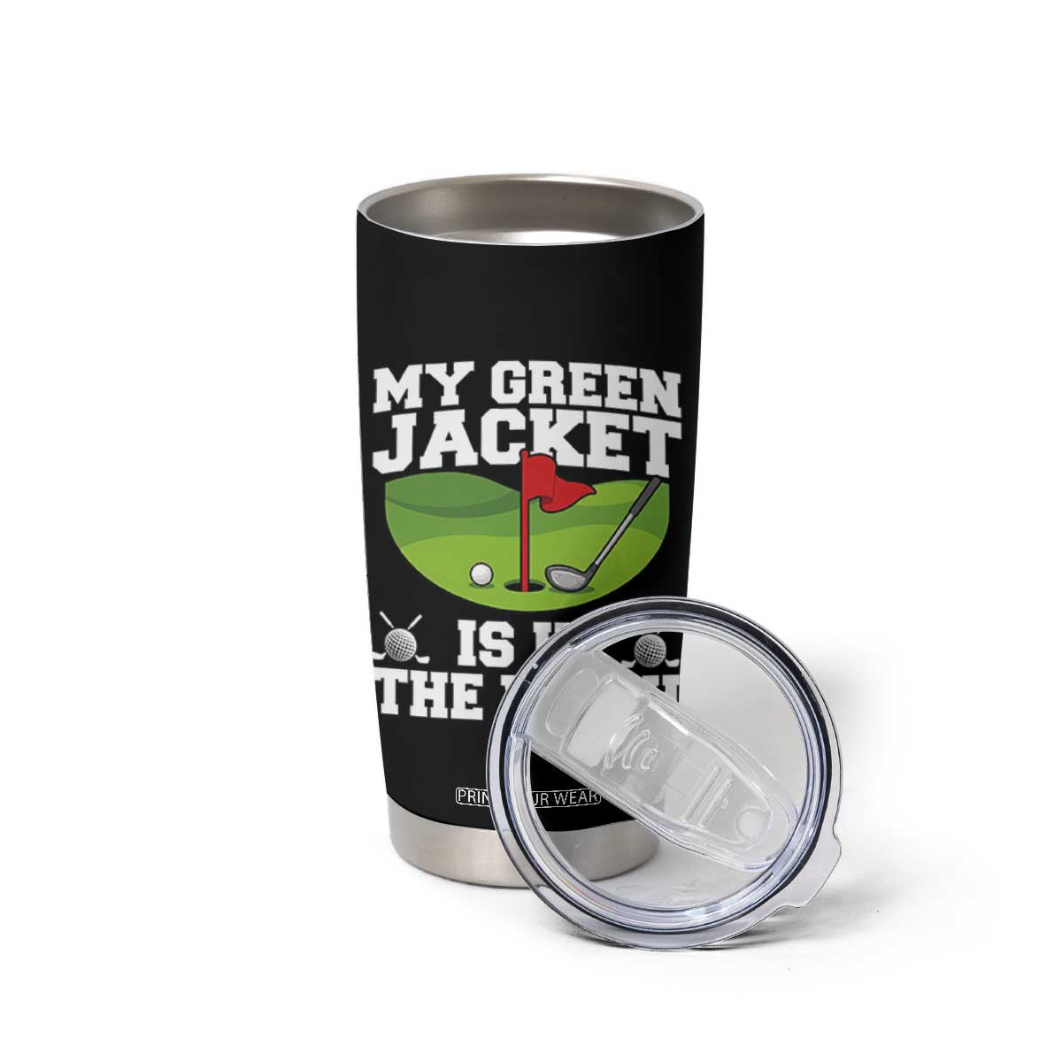My Jacket Is In The Wash Funny Golfing Tumbler Cup Georgia Golf Humor Sarcastic Golfer TS02 Print Your Wear