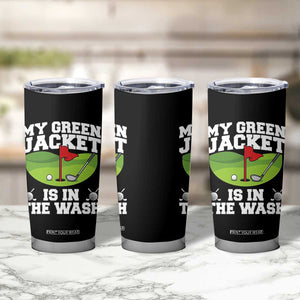 My Jacket Is In The Wash Funny Golfing Tumbler Cup Georgia Golf Humor Sarcastic Golfer TS02 Print Your Wear