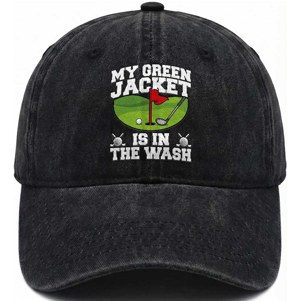 My Jacket Is In The Wash Funny Golfing Washed Cotton Baseball Cap Georgia Golf Humor Sarcastic Golfer TS02 Print Your Wear