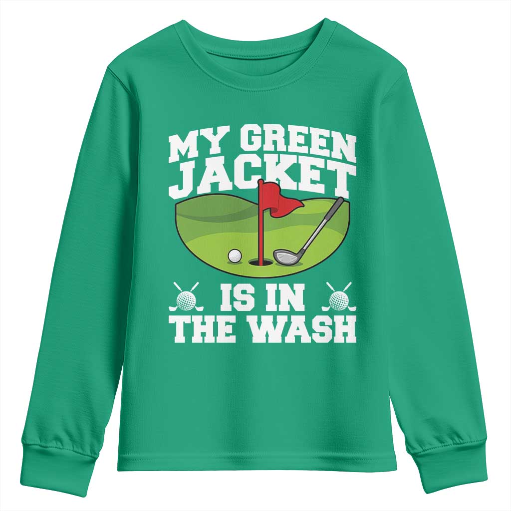 My Jacket Is In The Wash Funny Golfing Youth Sweatshirt Georgia Golf Humor Sarcastic Golfer TS02 Irish Green Print Your Wear