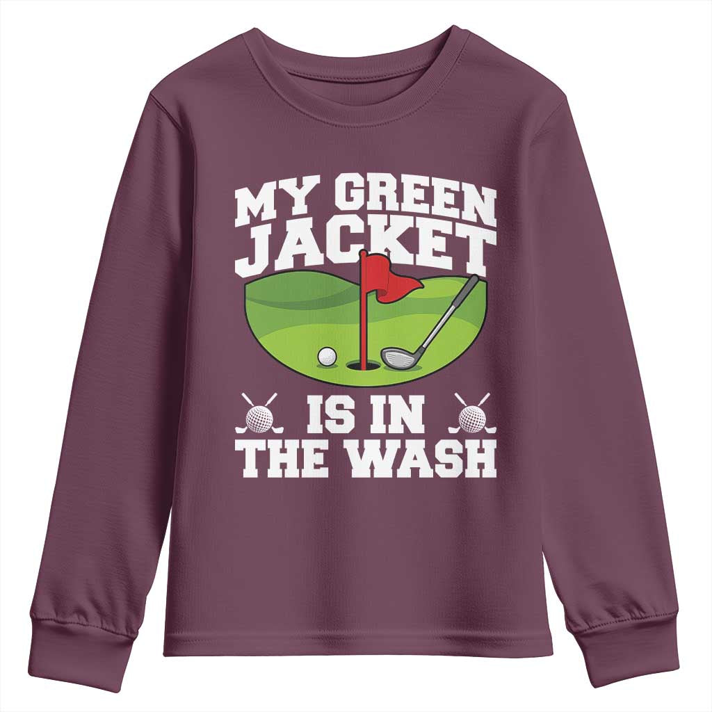 My Jacket Is In The Wash Funny Golfing Youth Sweatshirt Georgia Golf Humor Sarcastic Golfer TS02 Maroon Print Your Wear
