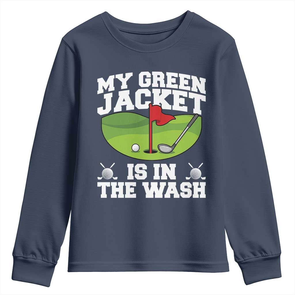 My Jacket Is In The Wash Funny Golfing Youth Sweatshirt Georgia Golf Humor Sarcastic Golfer TS02 Navy Print Your Wear
