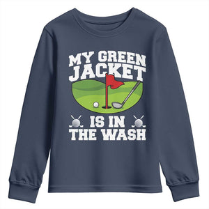 My Jacket Is In The Wash Funny Golfing Youth Sweatshirt Georgia Golf Humor Sarcastic Golfer TS02 Navy Print Your Wear