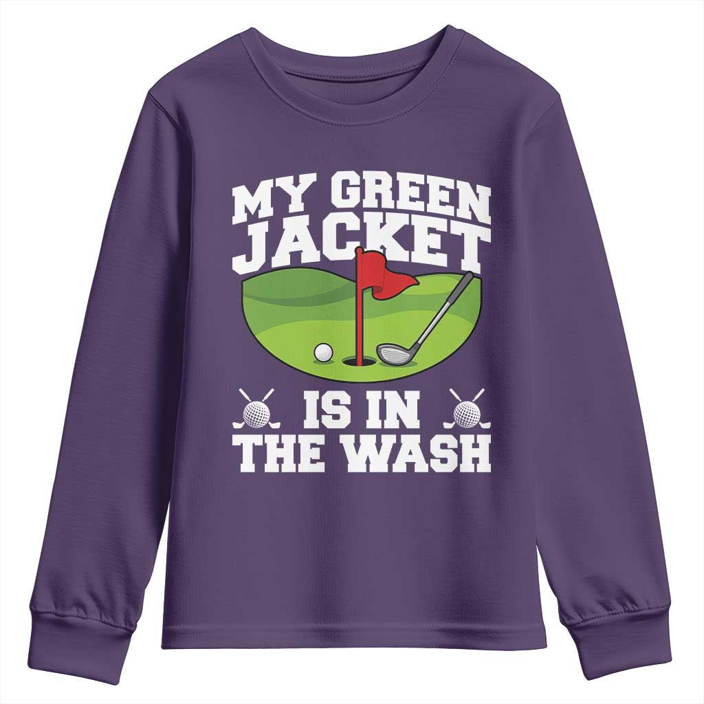 My Jacket Is In The Wash Funny Golfing Youth Sweatshirt Georgia Golf Humor Sarcastic Golfer TS02 Purple Print Your Wear