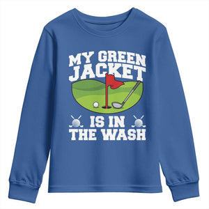 My Jacket Is In The Wash Funny Golfing Youth Sweatshirt Georgia Golf Humor Sarcastic Golfer TS02 Royal Blue Print Your Wear
