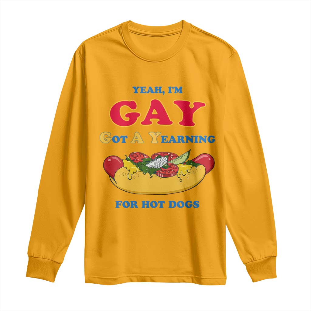 Yeah I’m GAY Got A Yearning For Hot Dogs Long Sleeve Shirt Funny Foodie Humor Retro Graphic TS02 Gold Print Your Wear