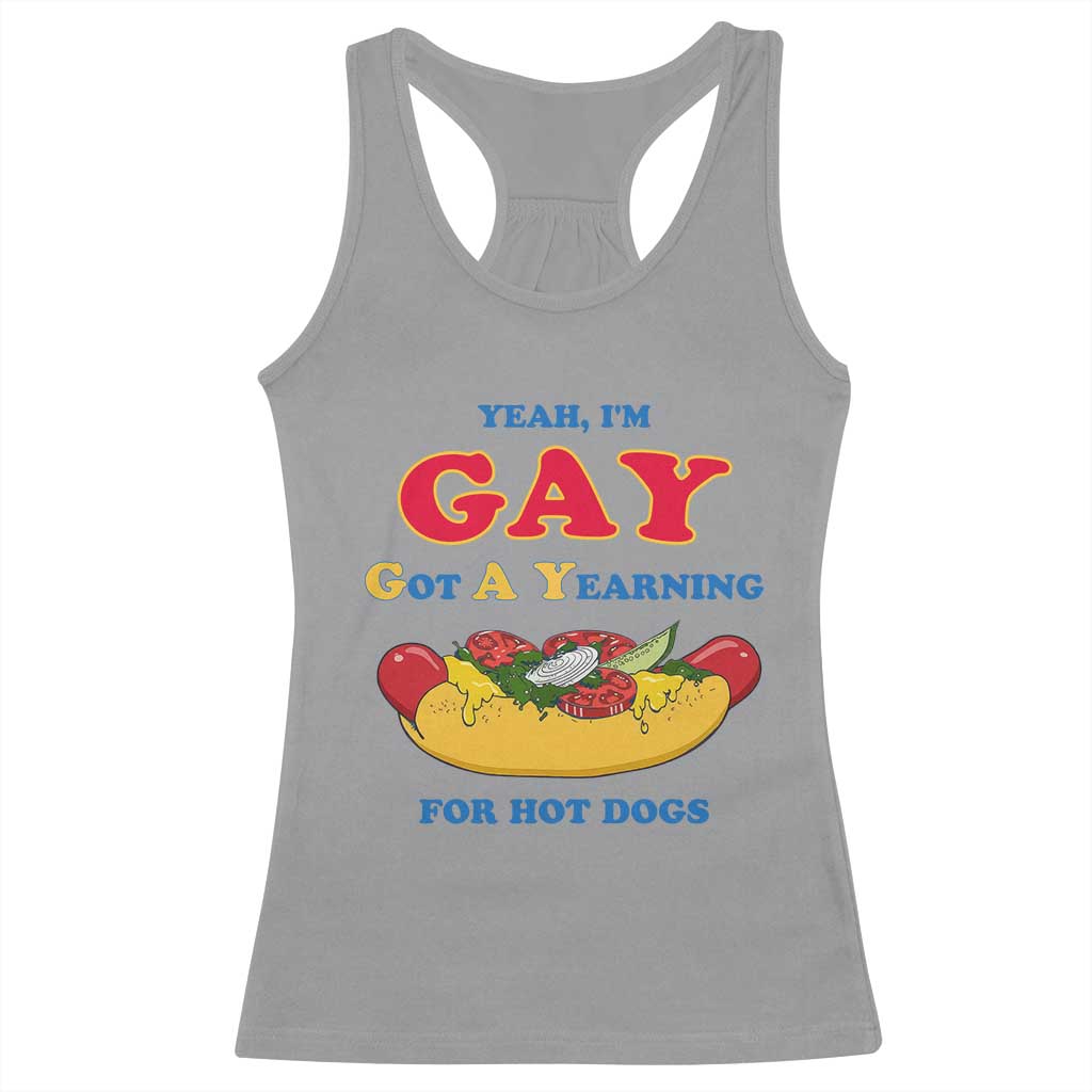 Yeah I’m GAY Got A Yearning For Hot Dogs Racerback Tank Top Funny Foodie Humor Retro Graphic TS02 Sport Gray Print Your Wear