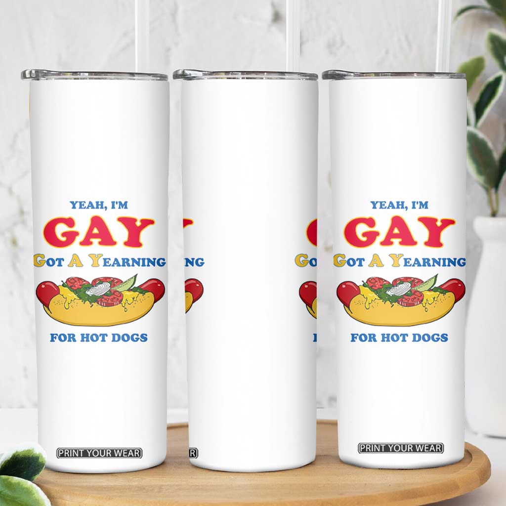 Yeah I’m GAY Got A Yearning For Hot Dogs Skinny Tumbler Funny Foodie Humor Retro Graphic TS02 Print Your Wear