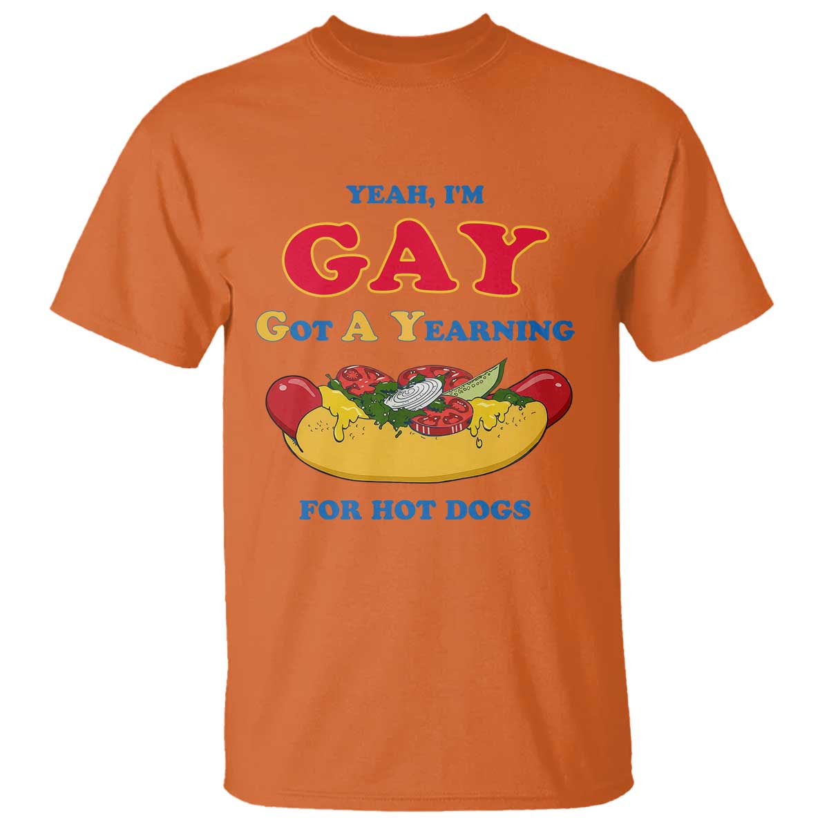 Yeah I’m GAY Got A Yearning For Hot Dogs T Shirt Funny Foodie Humor Retro Graphic TS02 Orange Print Your Wear