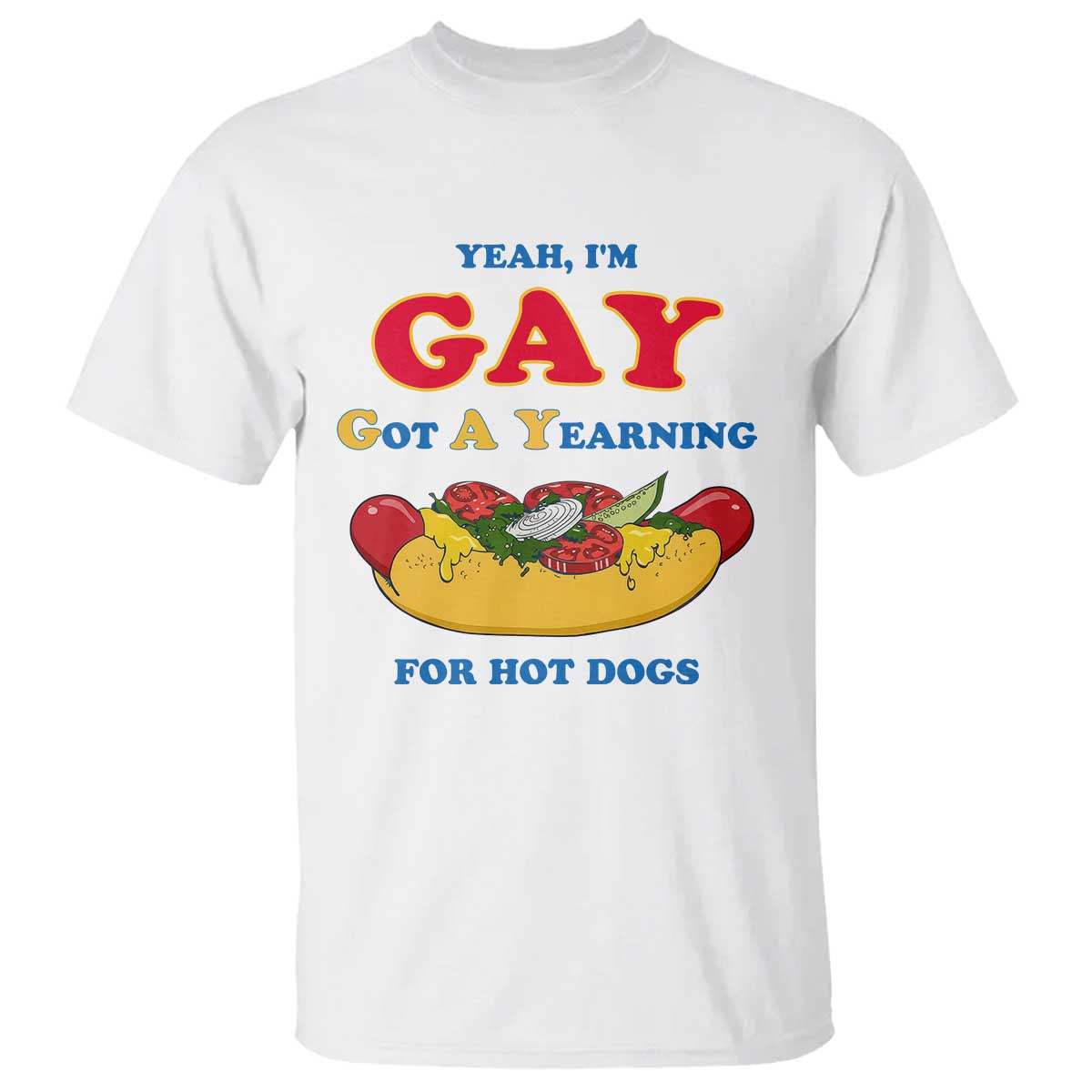 Yeah I’m GAY Got A Yearning For Hot Dogs T Shirt Funny Foodie Humor Retro Graphic TS02 White Print Your Wear