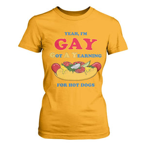 Yeah I’m GAY Got A Yearning For Hot Dogs T Shirt For Women Funny Foodie Humor Retro Graphic TS02 Gold Print Your Wear