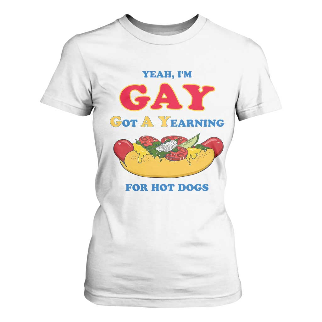 Yeah I’m GAY Got A Yearning For Hot Dogs T Shirt For Women Funny Foodie Humor Retro Graphic TS02 White Print Your Wear