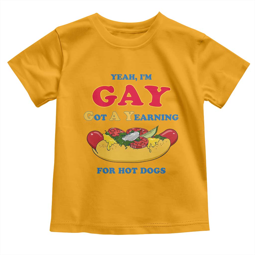 Yeah I’m GAY Got A Yearning For Hot Dogs Toddler T Shirt Funny Foodie Humor Retro Graphic TS02 Gold Print Your Wear