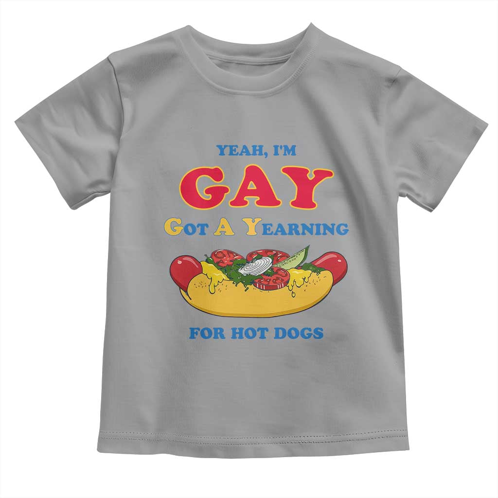 Yeah I’m GAY Got A Yearning For Hot Dogs Toddler T Shirt Funny Foodie Humor Retro Graphic TS02 Sport Gray Print Your Wear