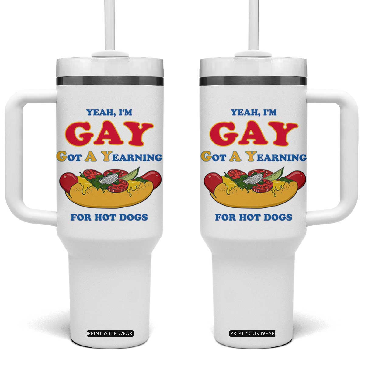Yeah I’m GAY Got A Yearning For Hot Dogs Tumbler With Handle Funny Foodie Humor Retro Graphic TS02 One Size: 40 oz White Print Your Wear