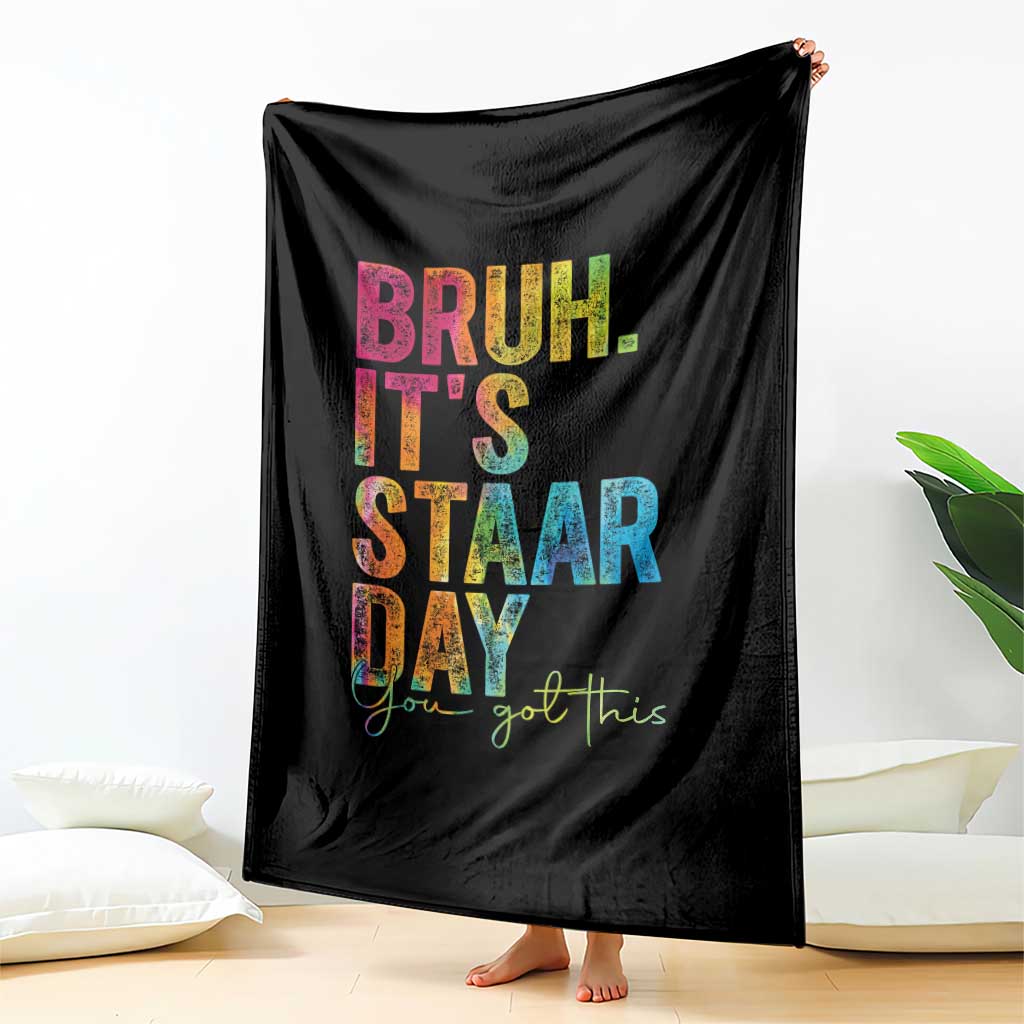 Bruh It's STAAR Day You Got This Throw Blanket Funny Texas Teacher Student Motivation Tie Dye Effect Printing TS02 Print Your Wear