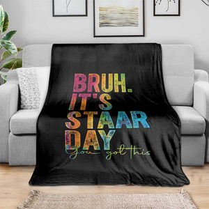 Bruh It's STAAR Day You Got This Throw Blanket Funny Texas Teacher Student Motivation Tie Dye Effect Printing TS02 Print Your Wear