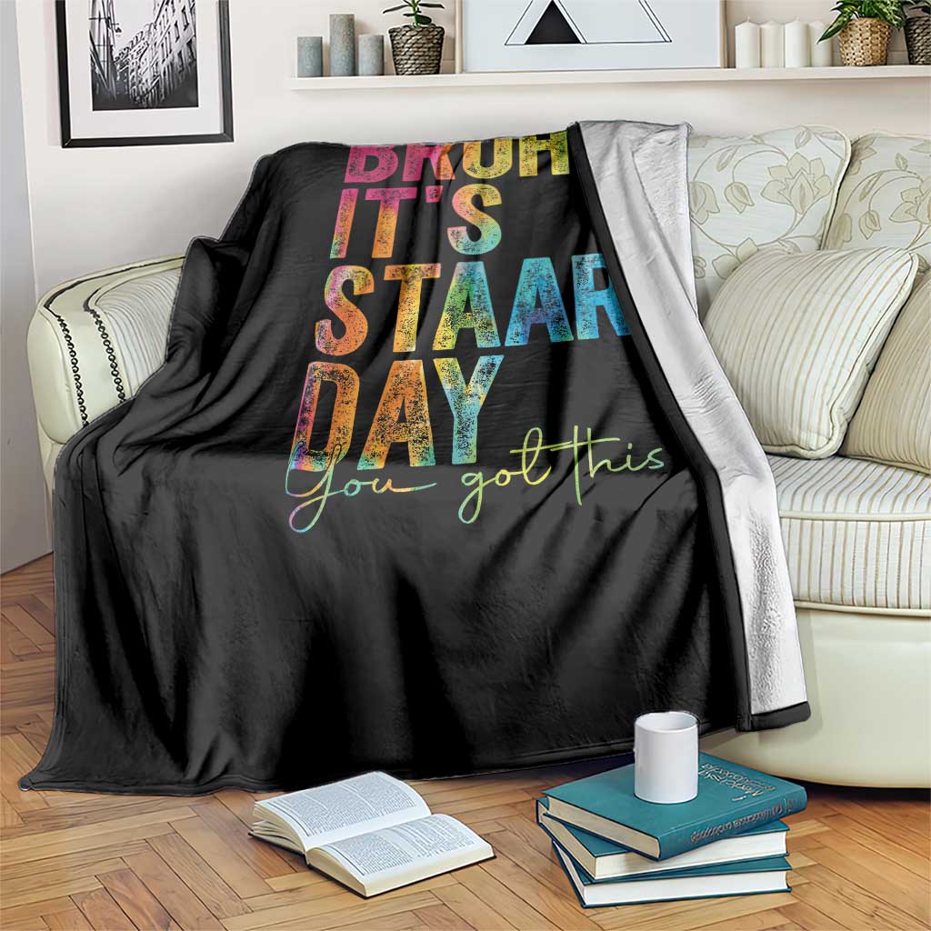 Bruh It's STAAR Day You Got This Throw Blanket Funny Texas Teacher Student Motivation Tie Dye Effect Printing TS02 Print Your Wear
