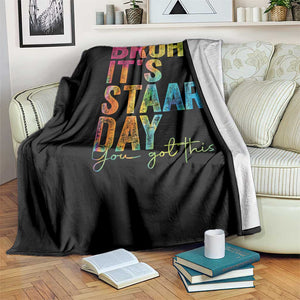 Bruh It's STAAR Day You Got This Throw Blanket Funny Texas Teacher Student Motivation Tie Dye Effect Printing TS02 Print Your Wear
