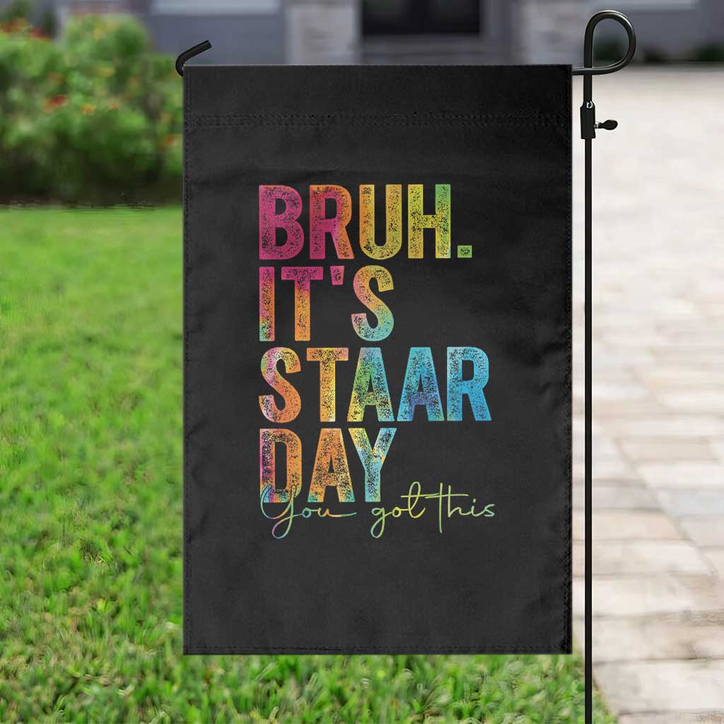 Bruh It's STAAR Day You Got This Garden Flag Funny Texas Teacher Student Motivation Tie Dye Effect Printing TS02 Print Your Wear