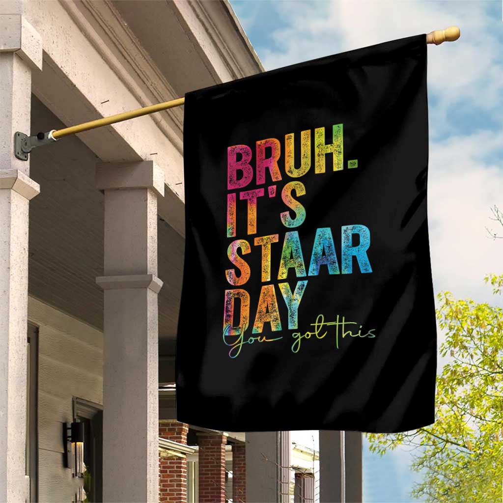 Bruh It's STAAR Day You Got This Garden Flag Funny Texas Teacher Student Motivation Tie Dye Effect Printing TS02 Print Your Wear