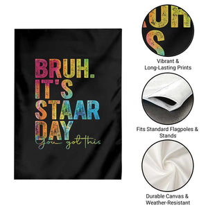 Bruh It's STAAR Day You Got This Garden Flag Funny Texas Teacher Student Motivation Tie Dye Effect Printing TS02 Print Your Wear
