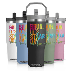 Bruh It's STAAR Day You Got This Flip Straw Tumbler Funny Texas Teacher Student Motivation Tie Dye Effect Printing TS02 Print Your Wear