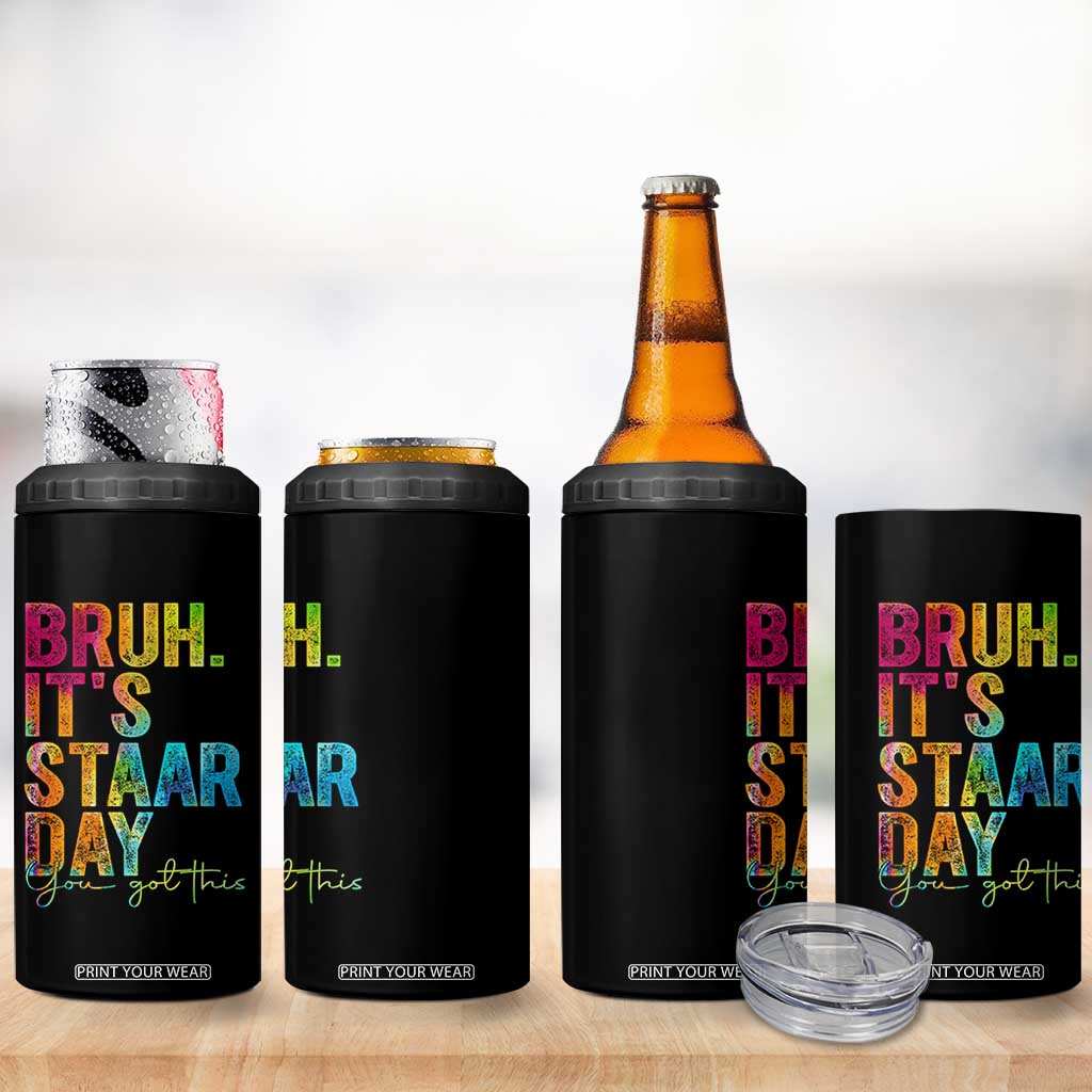 Bruh It's STAAR Day You Got This 4 in 1 Can Cooler Tumbler Funny Texas Teacher Student Motivation Tie Dye Effect Printing TS02 Print Your Wear