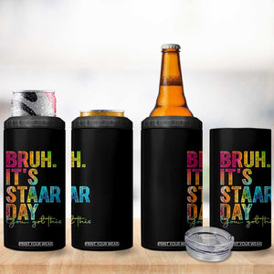 Bruh It's STAAR Day You Got This 4 in 1 Can Cooler Tumbler Funny Texas Teacher Student Motivation Tie Dye Effect Printing TS02 Print Your Wear