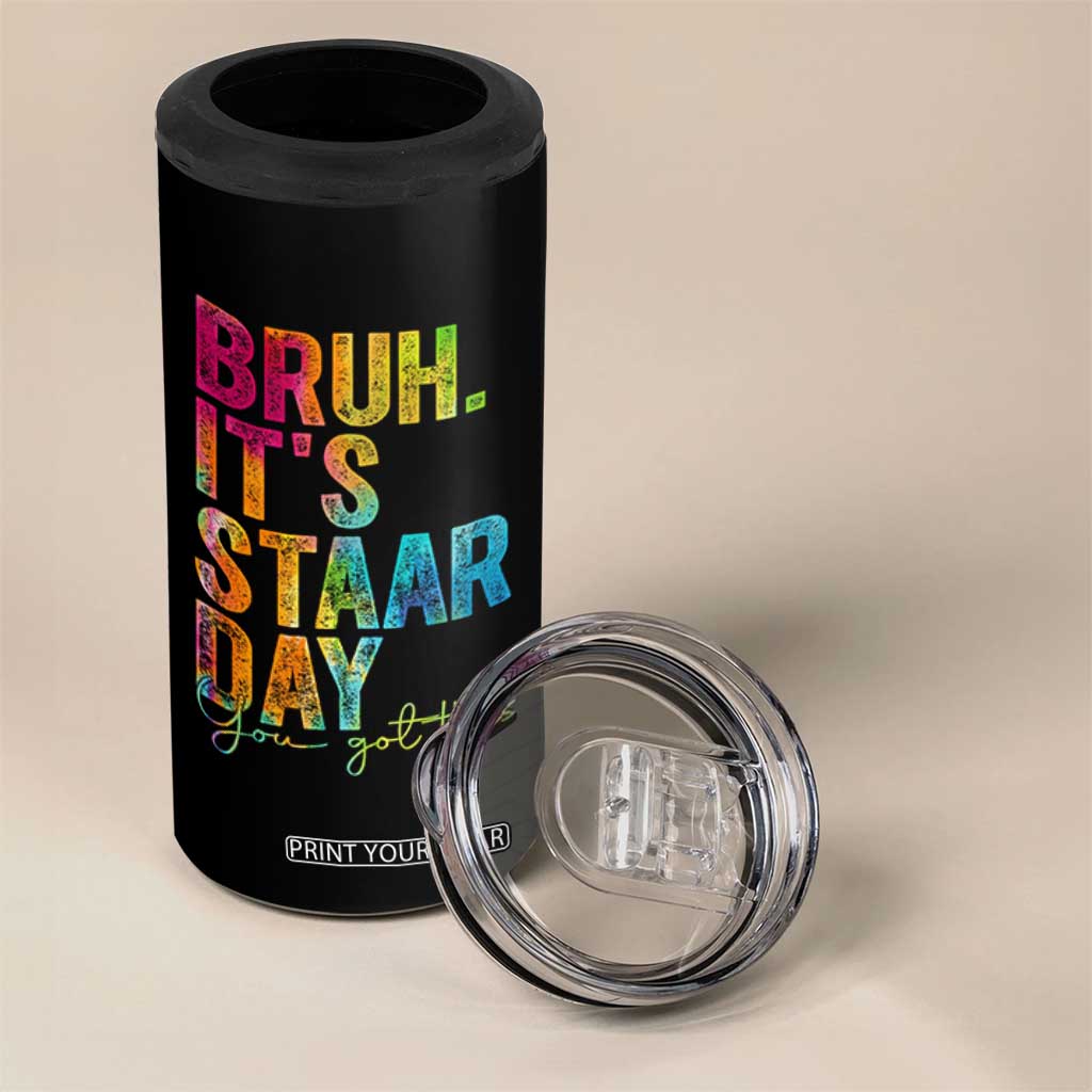Bruh It's STAAR Day You Got This 4 in 1 Can Cooler Tumbler Funny Texas Teacher Student Motivation Tie Dye Effect Printing TS02 Print Your Wear