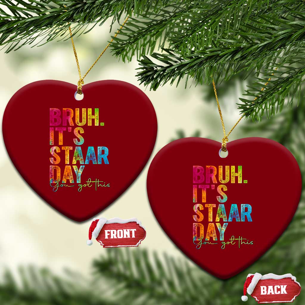 Bruh It's STAAR Day You Got This Ceramic Ornament Funny Texas Teacher Student Motivation Tie Dye Effect Printing TS02 Print Your Wear