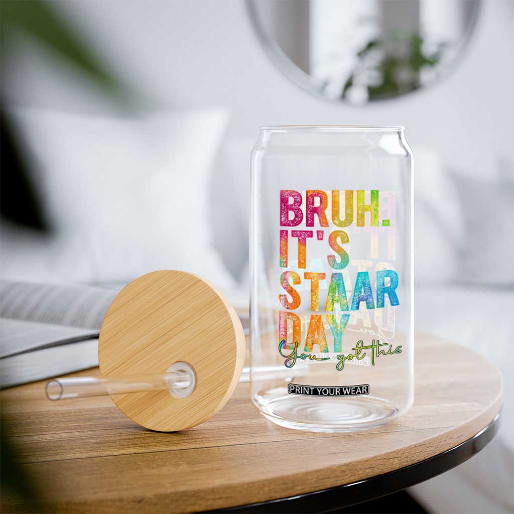 Bruh It's STAAR Day You Got This Glass Can Funny Texas Teacher Student Motivation Tie Dye Effect Printing TS02 Print Your Wear