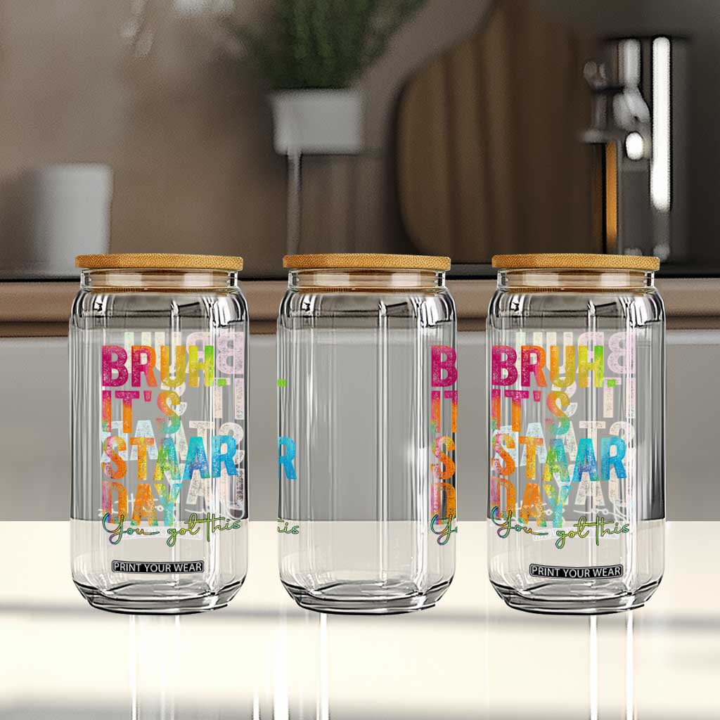 Bruh It's STAAR Day You Got This Glass Can Funny Texas Teacher Student Motivation Tie Dye Effect Printing TS02 Print Your Wear