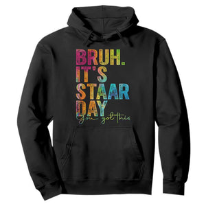Bruh It's STAAR Day You Got This Hoodie Funny Texas Teacher Student Motivation Tie Dye Effect Printing TS02 Black Print Your Wear