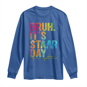 Bruh It's STAAR Day You Got This Long Sleeve Shirt Funny Texas Teacher Student Motivation Tie Dye Effect Printing TS02 Royal Blue Print Your Wear