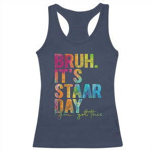 Bruh It's STAAR Day You Got This Racerback Tank Top Funny Texas Teacher Student Motivation Tie Dye Effect Printing TS02 Navy Print Your Wear