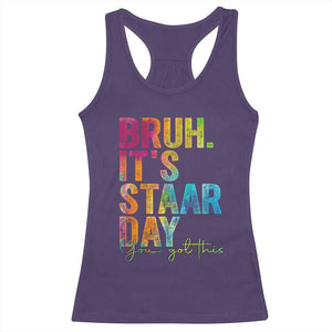 Bruh It's STAAR Day You Got This Racerback Tank Top Funny Texas Teacher Student Motivation Tie Dye Effect Printing TS02 Purple Print Your Wear