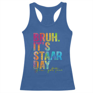 Bruh It's STAAR Day You Got This Racerback Tank Top Funny Texas Teacher Student Motivation Tie Dye Effect Printing TS02 Royal Blue Print Your Wear