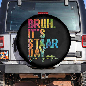 Bruh It's STAAR Day You Got This Spare Tire Cover Funny Texas Teacher Student Motivation Tie Dye Effect Printing TS02 No hole Black Print Your Wear