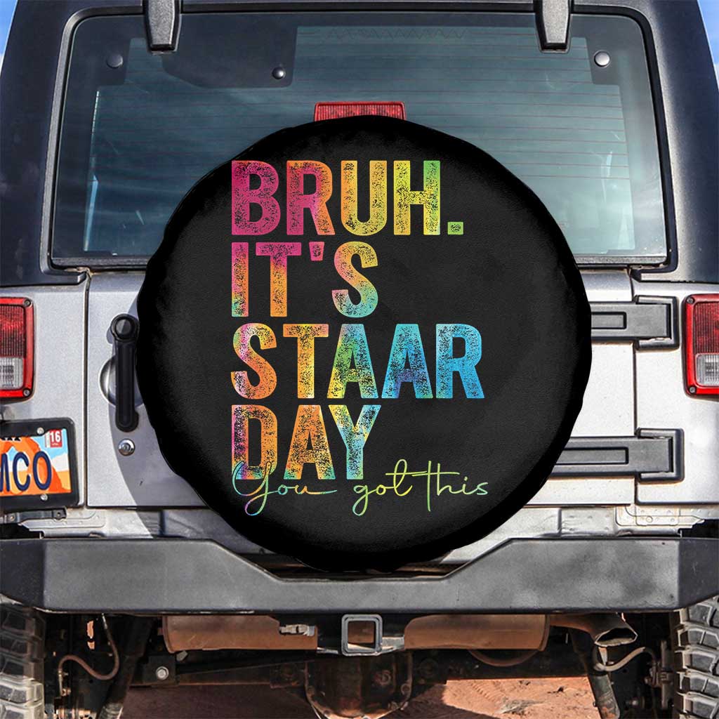 Bruh It's STAAR Day You Got This Spare Tire Cover Funny Texas Teacher Student Motivation Tie Dye Effect Printing TS02 No hole Black Print Your Wear