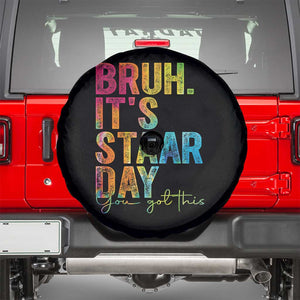 Bruh It's STAAR Day You Got This Spare Tire Cover Funny Texas Teacher Student Motivation Tie Dye Effect Printing TS02 Black Print Your Wear